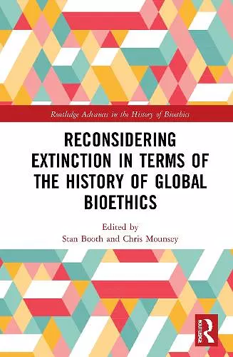 Reconsidering Extinction in Terms of the History of Global Bioethics cover