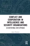 Conflict and Cooperation in Intelligence and Security Organisations cover
