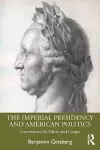 The Imperial Presidency and American Politics cover