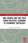 Max Weber and the Path from Political Economy to Economic Sociology cover