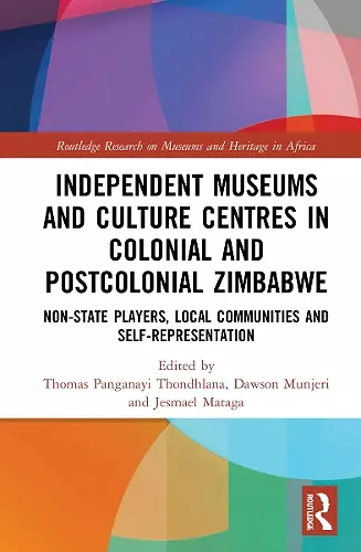 Independent Museums and Culture Centres in Colonial and Post-colonial Zimbabwe cover