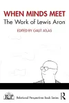 When Minds Meet: The Work of Lewis Aron cover