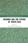 Kashmir and the Future of South Asia cover