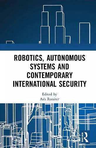 Robotics, Autonomous Systems and Contemporary International Security cover