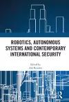 Robotics, Autonomous Systems and Contemporary International Security cover