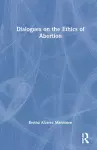 Dialogues on the Ethics of Abortion cover