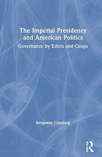 The Imperial Presidency and American Politics cover