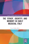 The ‘Other’, Identity, and Memory in Early Medieval Italy cover