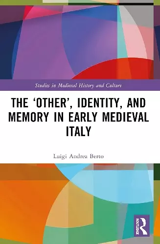 The ‘Other’, Identity, and Memory in Early Medieval Italy cover