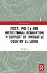 Fiscal Policy and Institutional Renovation in Support of Innovative Country Building cover