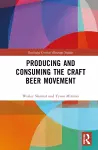 Producing and Consuming the Craft Beer Movement cover