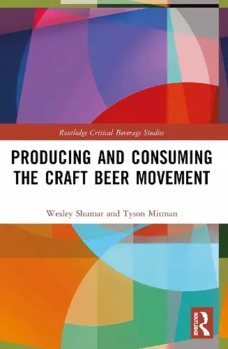 Producing and Consuming the Craft Beer Movement cover