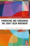 Producing and Consuming the Craft Beer Movement cover