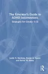 The Educator’s Guide to ADHD Interventions cover