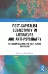 Post-Capitalist Subjectivity in Literature and Anti-Psychiatry cover