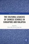 The Cultural Legacies of Chinese Schools in Singapore and Malaysia cover