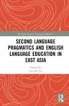 Second Language Pragmatics and English Language Education in East Asia cover