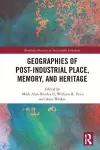 Geographies of Post-Industrial Place, Memory, and Heritage cover