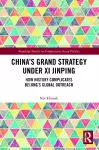 China’s Grand Strategy Under Xi Jinping cover