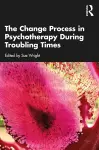 The Change Process in Psychotherapy During Troubling Times cover