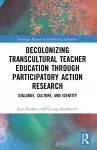 Decolonizing Transcultural Teacher Education through Participatory Action Research cover