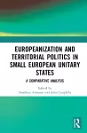 Europeanization and Territorial Politics in Small European Unitary States cover