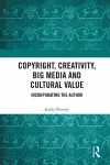 Copyright, Creativity, Big Media and Cultural Value cover