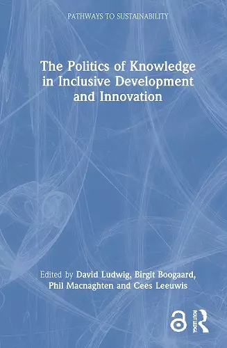 The Politics of Knowledge in Inclusive Development and Innovation cover