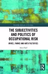 The Subjectivities and Politics of Occupational Risk cover