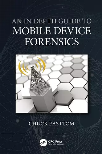 An In-Depth Guide to Mobile Device Forensics cover