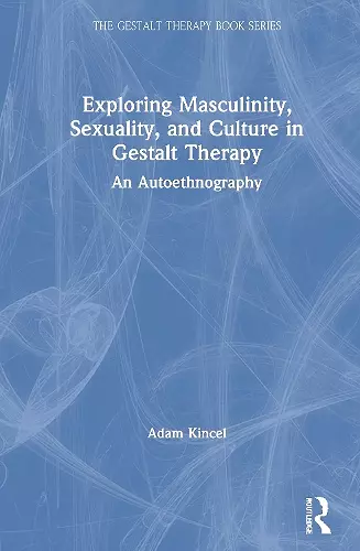 Exploring Masculinity, Sexuality, and Culture in Gestalt Therapy cover