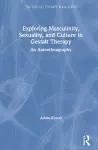 Exploring Masculinity, Sexuality, and Culture in Gestalt Therapy cover