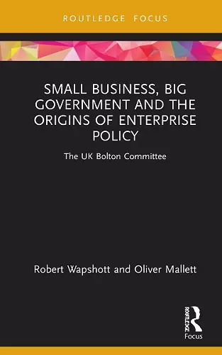 Small Business, Big Government and the Origins of Enterprise Policy cover