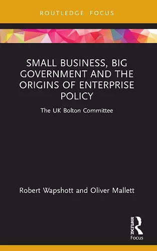 Small Business, Big Government and the Origins of Enterprise Policy cover