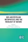 Neo-Aristotelian Metaphysics and the Theology of Nature cover