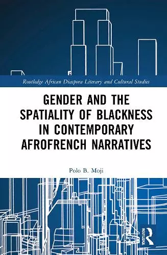 Gender and the Spatiality of Blackness in Contemporary AfroFrench Narratives cover