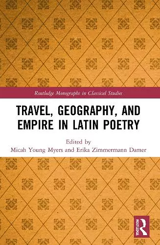 Travel, Geography, and Empire in Latin Poetry cover