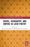 Travel, Geography, and Empire in Latin Poetry cover