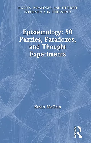 Epistemology: 50 Puzzles, Paradoxes, and Thought Experiments cover