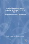 Tracing Japanese Leftist Political Activism (1957 – 2017) cover