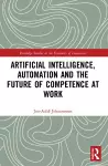 Artificial Intelligence, Automation and the Future of Competence at Work cover