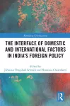 The Interface of Domestic and International Factors in India’s Foreign Policy cover