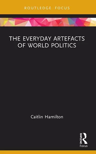 The Everyday Artefacts of World Politics cover