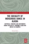 The Sociality of Indigenous Dance in Alaska cover