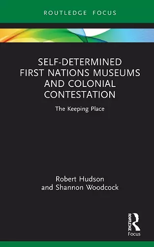 Self-Determined First Nations Museums and Colonial Contestation cover