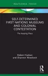 Self-Determined First Nations Museums and Colonial Contestation cover