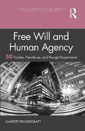 Free Will and Human Agency: 50 Puzzles, Paradoxes, and Thought Experiments cover