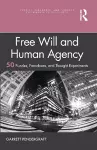 Free Will and Human Agency: 50 Puzzles, Paradoxes, and Thought Experiments cover