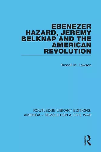 Ebenezer Hazard, Jeremy Belknap and the American Revolution cover