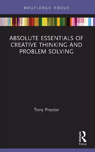 Absolute Essentials of Creative Thinking and Problem Solving cover